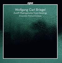 Wolfgang Carl Briegel: Zwölff Madrigalische Trost-gesänge