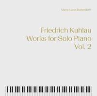Friedrich Kuhlau: Works For Solo Piano, Vol. 2