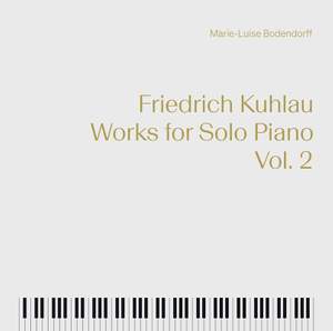 Friedrich Kuhlau: Works For Solo Piano, Vol. 2