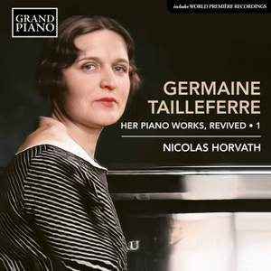 Germaine Tailleferre: Her Piano Works, Revived (Vol. 1)