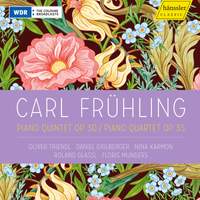 Carl Frühling: Piano Quintet Op. 30; Piano Quartet Op. 35