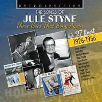 The Songs of Jule Styne: There Goes That Song Again - His 27 Finest 1926-1956
