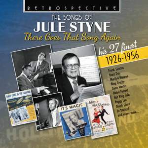 The Songs of Jule Styne: There Goes That Song Again - His 27 Finest 1926-1956