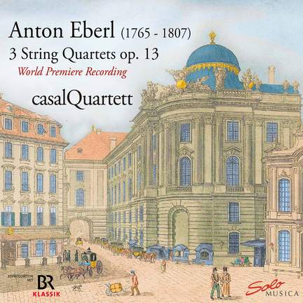 Anton Eberl: Rediscovered - 3 String Quartets, Op.13