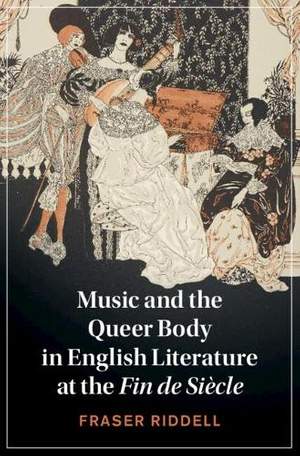 Music and the Queer Body in English Literature at the Fin de Siècle