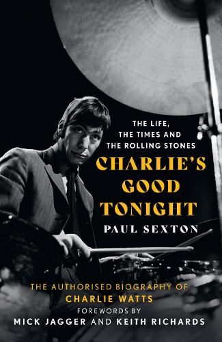Charlie's Good Tonight: The Authorised Biography of Charlie Watts