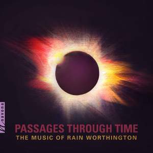 Passages Through Time: The Music of Rain Worthington