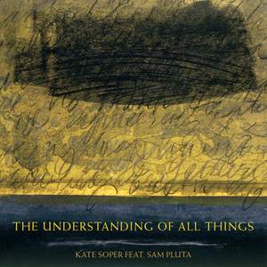 Kate Soper: The Understanding of All Things