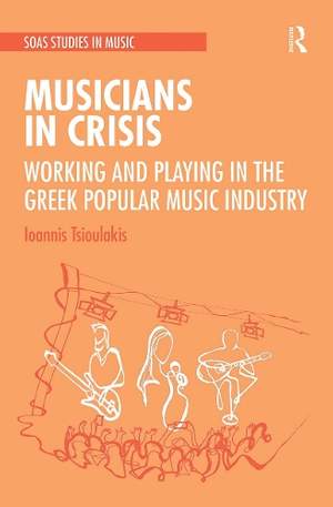 Musicians in Crisis: Working and Playing in the Greek Popular Music Industry