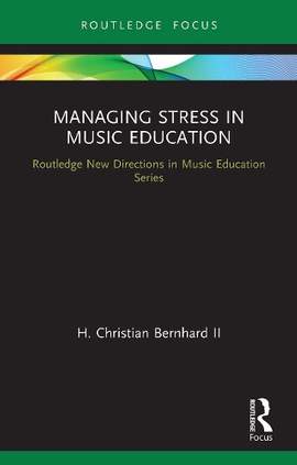 Managing Stress in Music Education: Routes to Wellness and Vitality