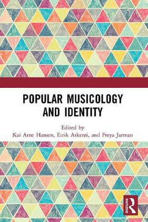 Popular Musicology and Identity: Essays in Honour of Stan Hawkins