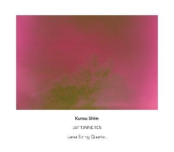 Kunsu Shim - ‘LUFT.INNERES’