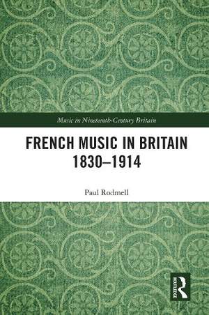 French Music in Britain 1830–1914