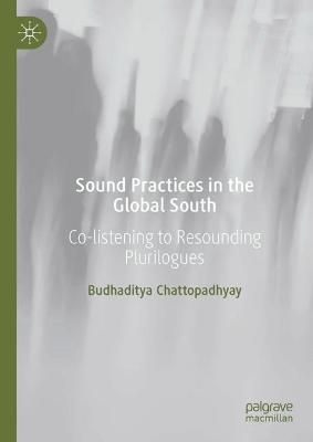Sound Practices in the Global South: Co-listening to Resounding Plurilogues