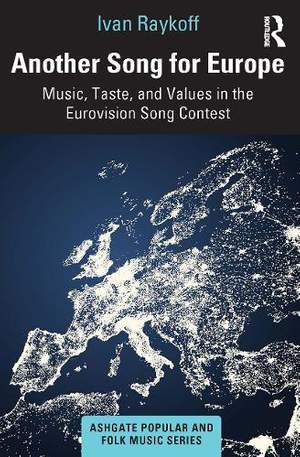 Another Song for Europe: Music, Taste, and Values in the Eurovision Song Contest