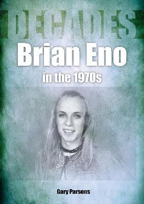 Brian Eno in the 1970s: Decades