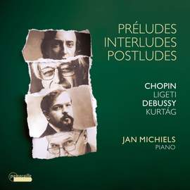 Chopin: Preludes, Op. 28 - Debussy: Préludes, Livres 1 & 2 - Ligeti: 6 Etudes - Kurtág: Játékok (4 Excerpts)