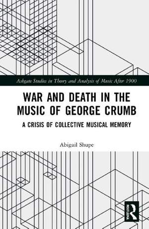 War and Death in the Music of George Crumb: A Crisis of Collective Memory