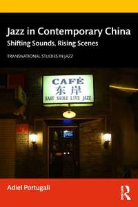 Jazz in Contemporary China: Shifting Sounds, Rising Scenes