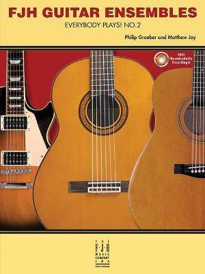 Philip Groeber_Matthew Joy: FJH Guitar Ensembles Everybody Plays No. 2