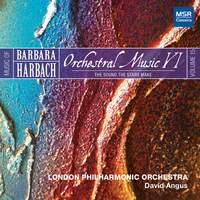 Music of Barbara Harbach, Vol. 15 - Orchestral Music VI: The Sound The Stars Make