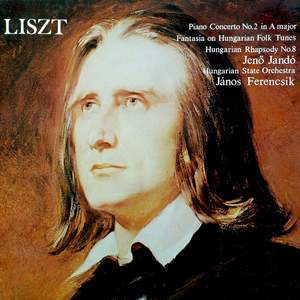 Liszt: Piano Concerto No. 2 in A major - Fantasia on Hungarian Folk Tunes - Hungarian Rhapsody No. 8
