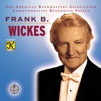 The American Bandmasters Association Commemorative Recording Series: Frank B. Wickes