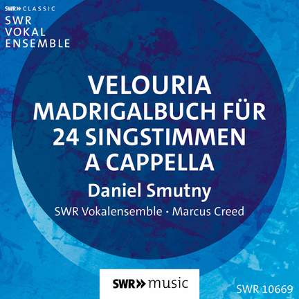 Velouria: Madrigalbuch für 24 Singstimmen a cappela