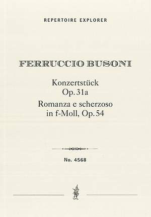 Busoni, Ferruccio: Konzerstück D-Dur Op. 31a & Romanza e Scherzoso in f-minor Op. 54