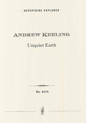 Keeling, Andrew: Unquiet Earth, piano trio