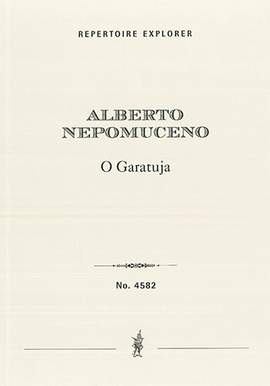 Nepomuceno, Alberto: Prelude to the unfinished Lyric Drama O Garatuja