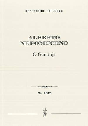 Nepomuceno, Alberto: Prelude to the unfinished Lyric Drama O Garatuja