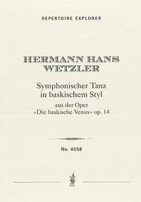 Wetzler, Hermann Hans: Symphonic Dance in Basque Style from the opera  ’Die Baskische Venus’  Op. 14