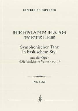 Wetzler, Hermann Hans: Symphonic Dance in Basque Style from the opera  ’Die Baskische Venus’  Op. 14
