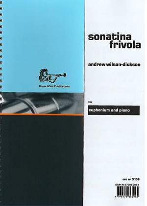 Andrew Wilson-Dickson: Sonatina Frivola for Euphonium