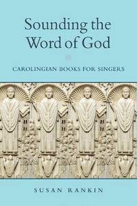 Sounding the Word of God: Carolingian Books for Singers