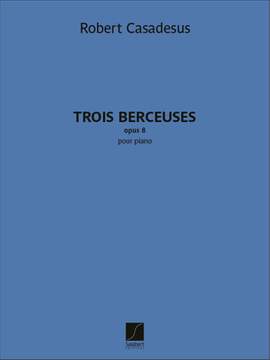 Robert Casadesus: Trois Berceuses