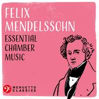 Felix Mendelssohn: Essential Chamber Music