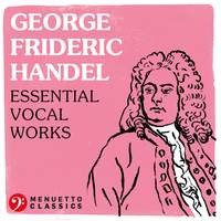George Frideric Handel: Essential Vocal Works