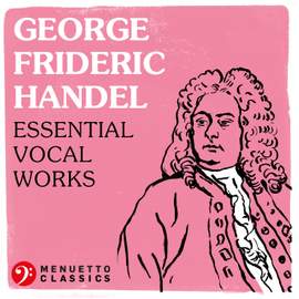 George Frideric Handel: Essential Vocal Works