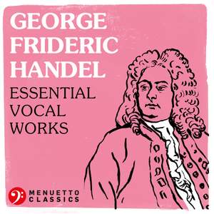 George Frideric Handel: Essential Vocal Works