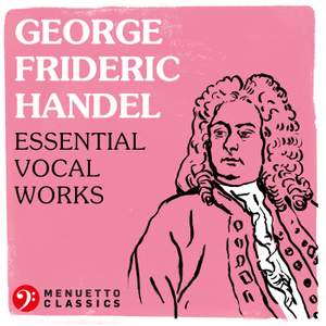 George Frideric Handel: Essential Vocal Works