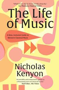 The Life of Music: New Adventures in the Western Classical Tradition