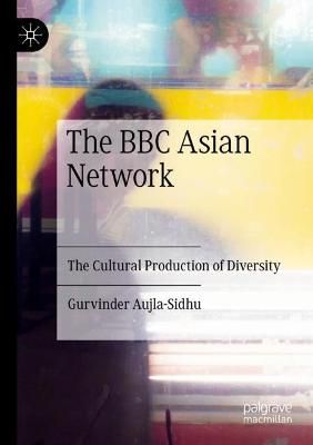 The BBC Asian Network: The Cultural Production of Diversity