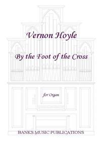 Vernon Hoyle: By the Foot of the Cross