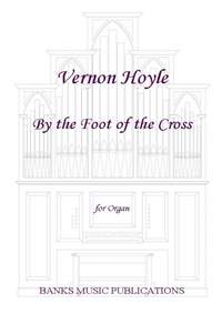 Vernon Hoyle: By the Foot of the Cross