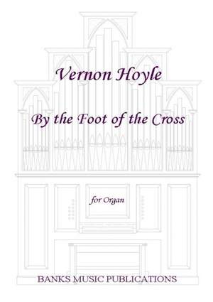 Vernon Hoyle: By the Foot of the Cross