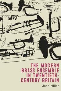 The Modern Brass Ensemble in Twentieth-Century Britain