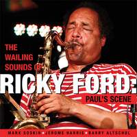 The Wailing Sounds of Ricky Ford: Paul’s Scene