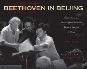 Beethoven in Beijing: Stories from the Philadelphia Orchestra's Historic Journey to China